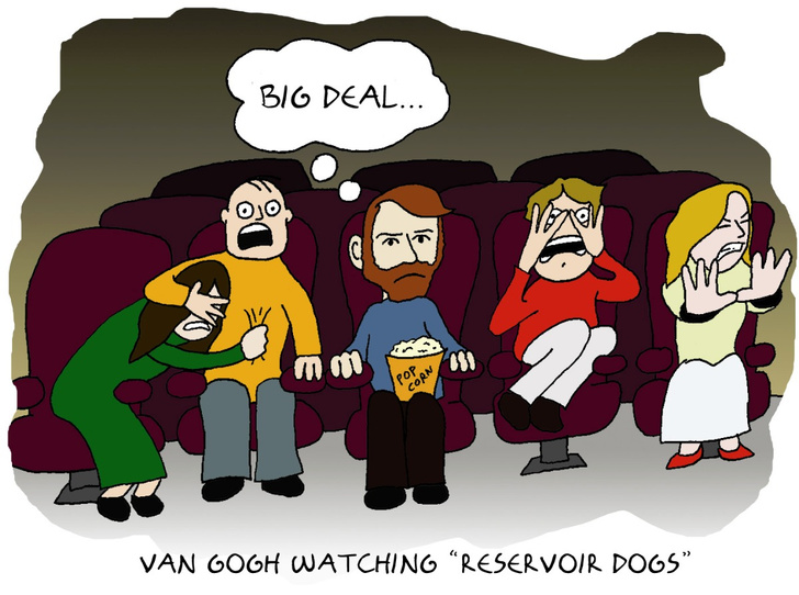 (Ван Гог смотрит «Бешеных псов».) Реакция Ван Гога: «Подумаешь!»
